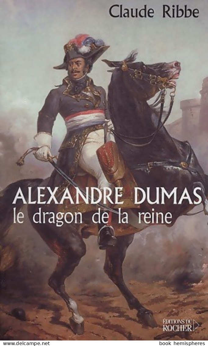 Alexandre Dumas, Le Dragon De La Reine (2002) De Claude Ribbe - Biographie