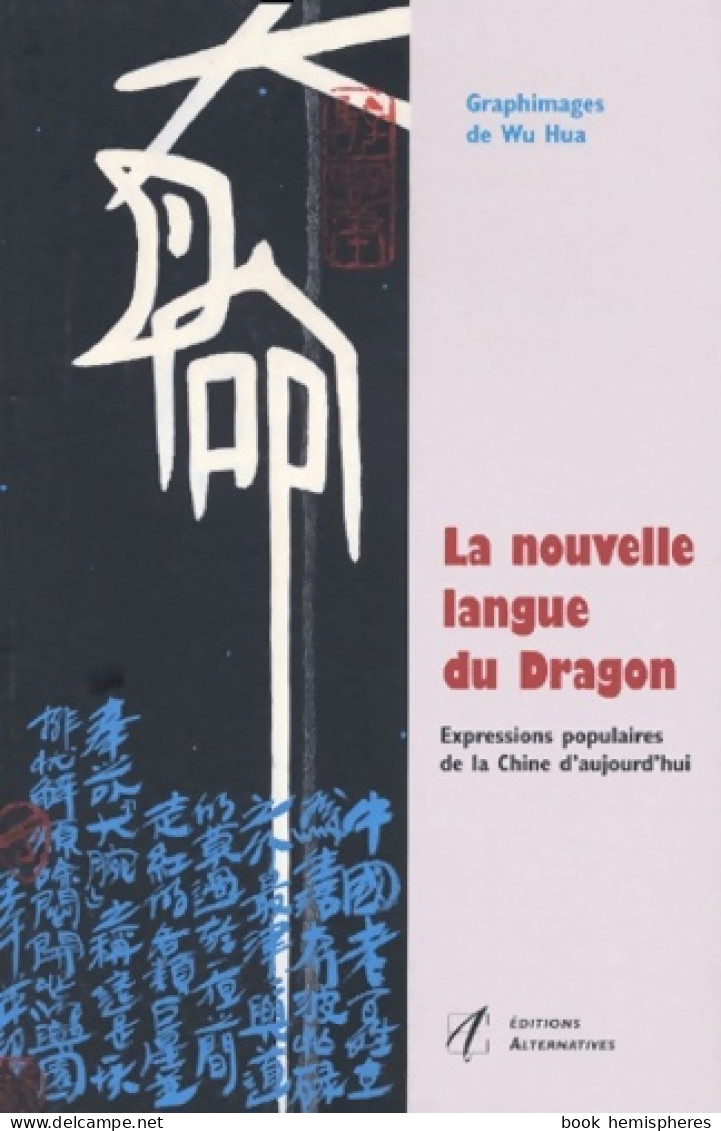 La Nouvelle Langue Du Dragon : Expressions Populaires De La Chine D'aujourd'hui (2003) De Wu Hua - Kunst