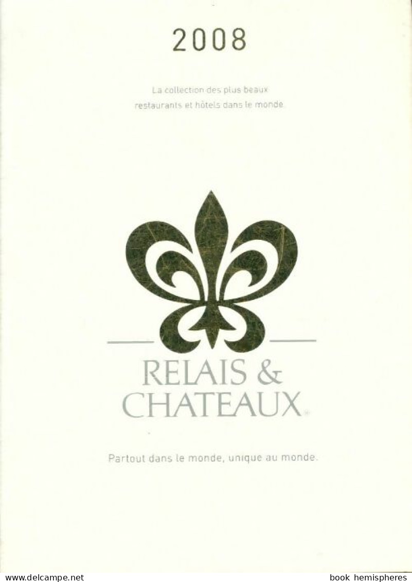 Relais & Châteaux 2008 (2008) De Collectif - Turismo