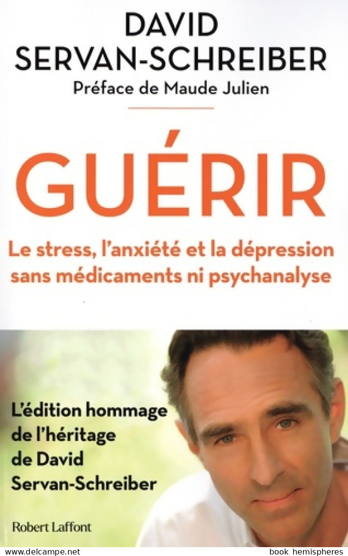 Guérir - Le Stress L'anxiété La Dépression Sans Médicaments Ni Psychanalyse (2021) De David Servan- - Santé