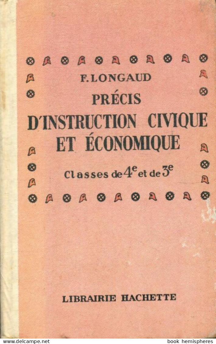 Précis D'instruction Civique Et économique, Classes De 4e Et De 3e (1952) De F. Longaud - Non Classés