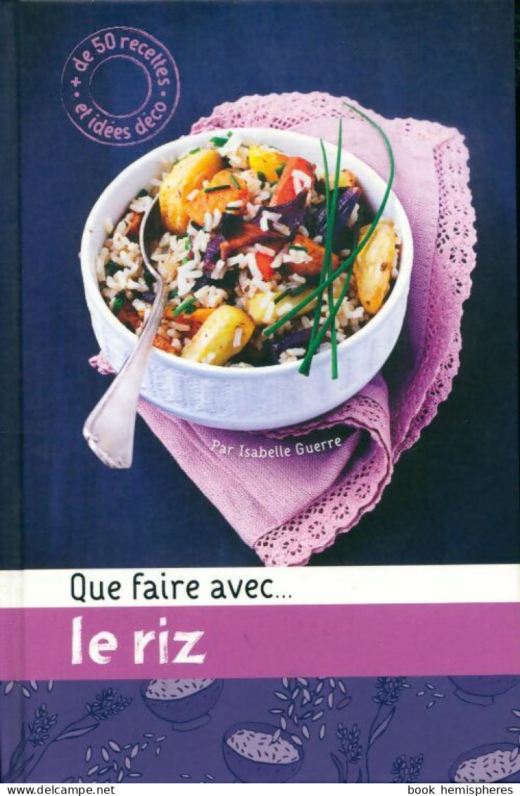 Que Faire Avec...  Le Riz (2012) De Isabelle Guerre - Gastronomia