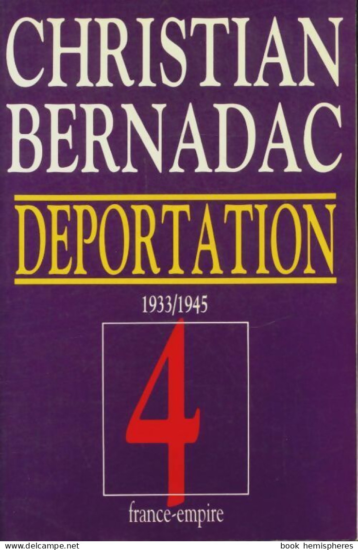 La Déportation Tome IV 1933-1945 (1993) De Christian Bernadac - Guerre 1939-45