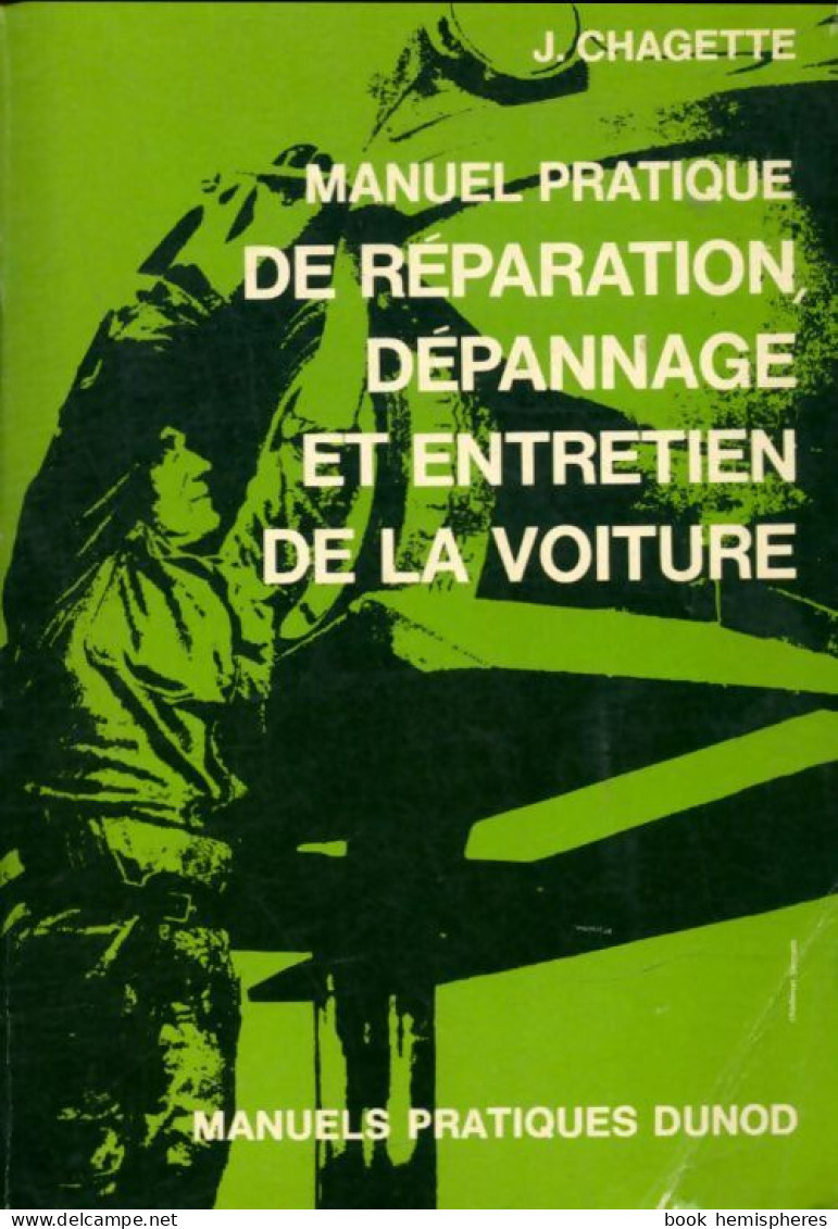 Manuel Pratique De Réparation Dépannage Et Entretien De La Voiture (1969) De Jacques Chagette - Auto