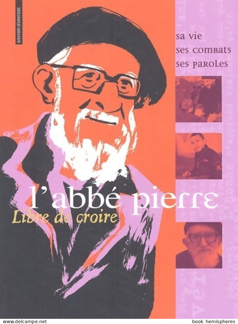 L'Abbé Pierre Libre De Croire (2005) De Jean-Michel Billioud - Religion