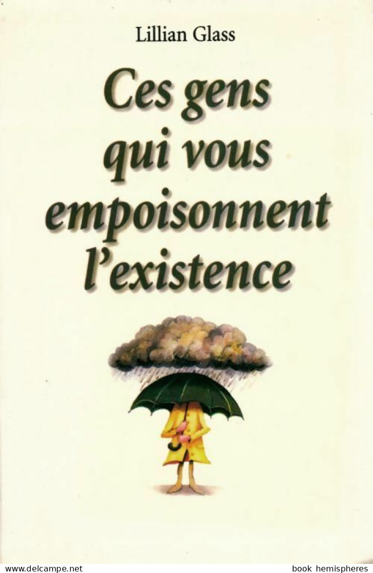 Ces Gens Qui Vous Empoisonnent L'existence (1999) De Lillian Glass - Other & Unclassified