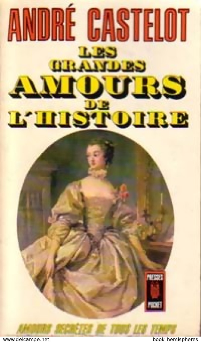 Les Grandes Amours De L'histoire (1966) De André Castelot - Storici