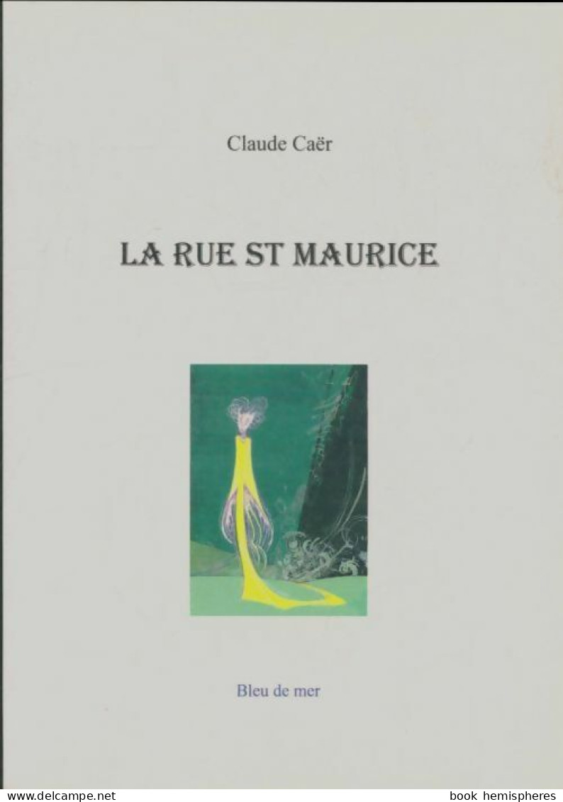 La Rue St Maurice (0) De Claude Caer - Natur