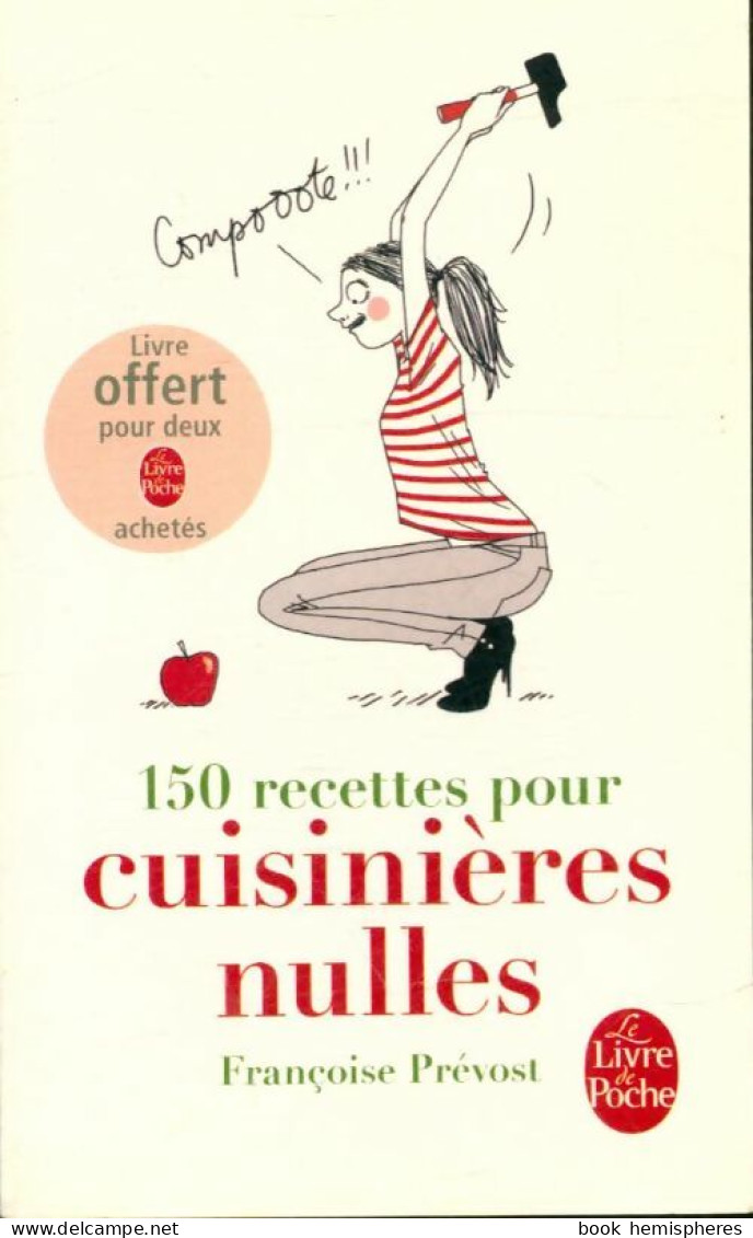 150 Recettes Pour Cuisinières Nulles (2011) De Françoise Prévost - Gastronomie