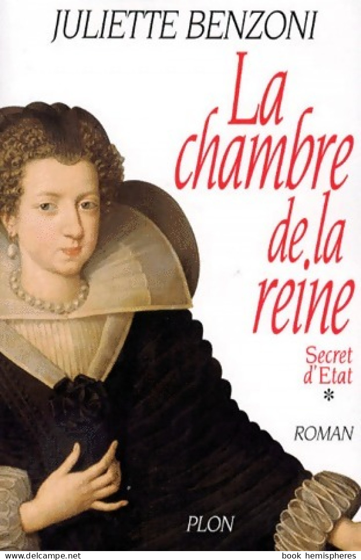 Secret D'Etat Tome I : La Chambre De La Reine (1997) De Juliette Benzoni - Storici