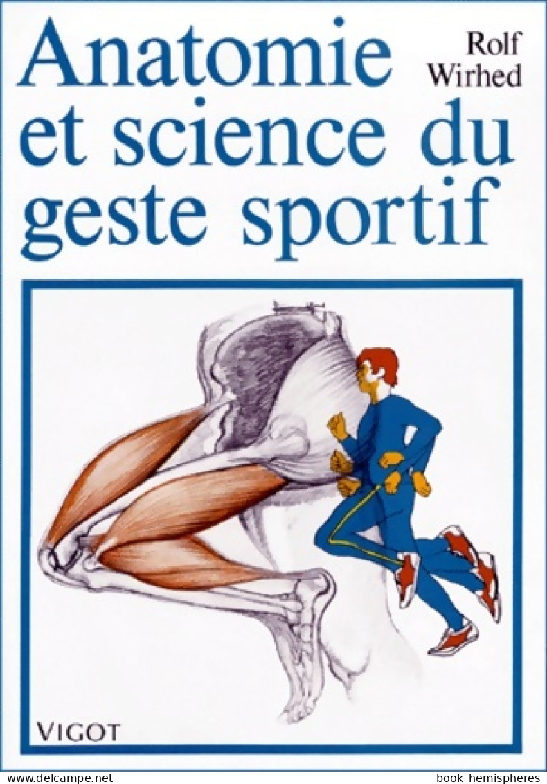 Anatomie Et Science Du Geste Sportif (1999) De R. Wirhed - Deportes