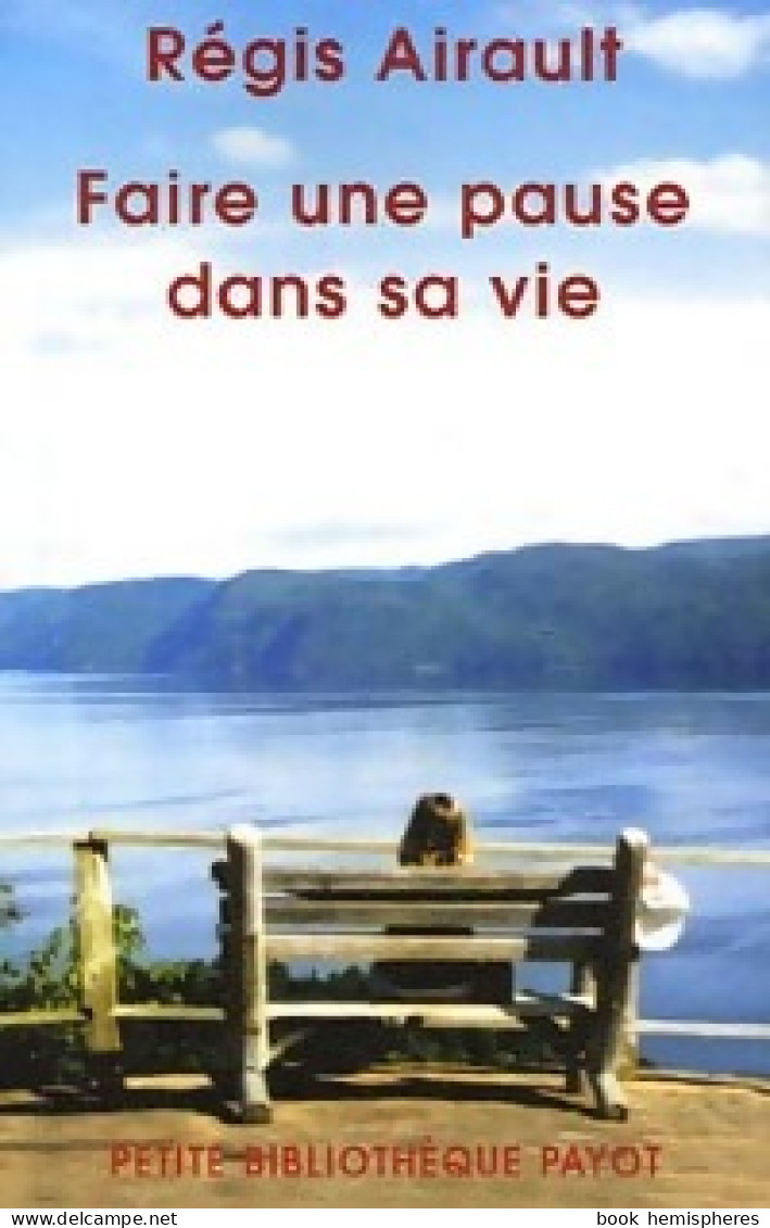 Faire Une Pause Dans Sa Vie (2006) De Régis Airault - Psychology/Philosophy