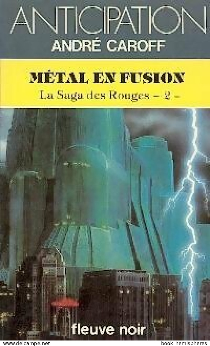 La Saga Des Rouges Tome II : Métal En Fusion (1982) De André Caroff - Andere & Zonder Classificatie