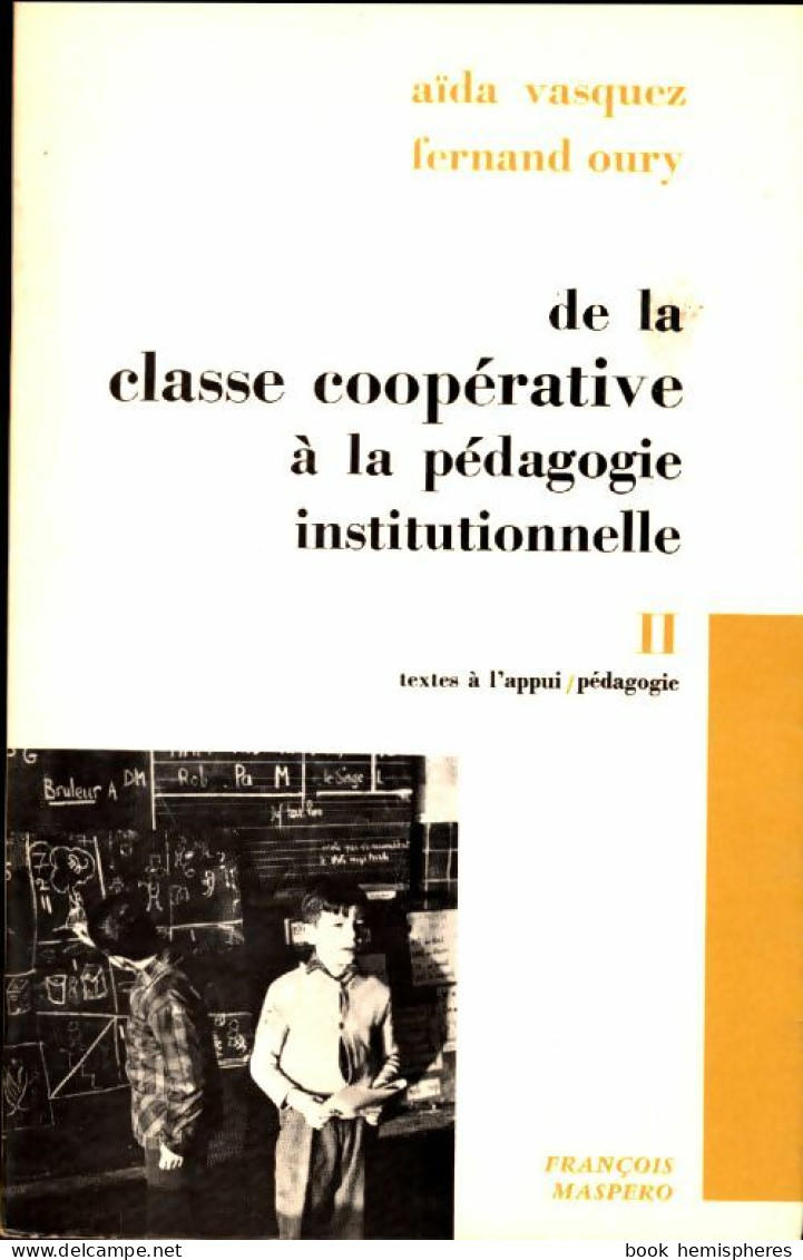 De La Classe Coopérative à La Pédagogie Institutionnelle Tome II (1971) De Aïda Vasquez - Non Classés