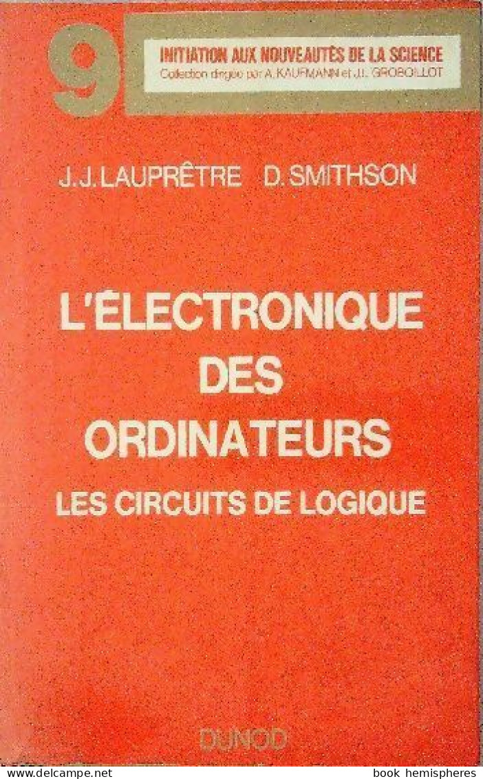 L'électronique Des Ordinateurs. Les Circuits De Logique (1968) De J.J. Smithson - Sciences