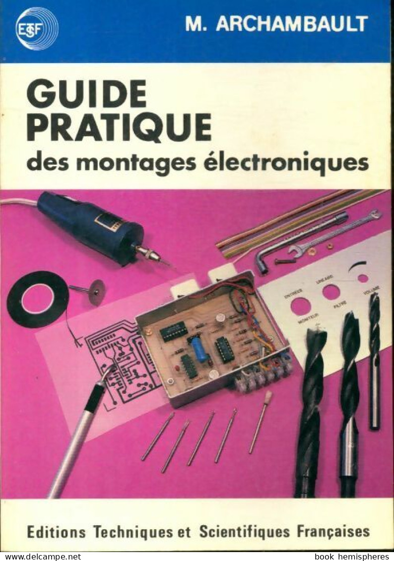 Guide Pratique Des Montages électroniques (1982) De Michel Archambault - Sciences