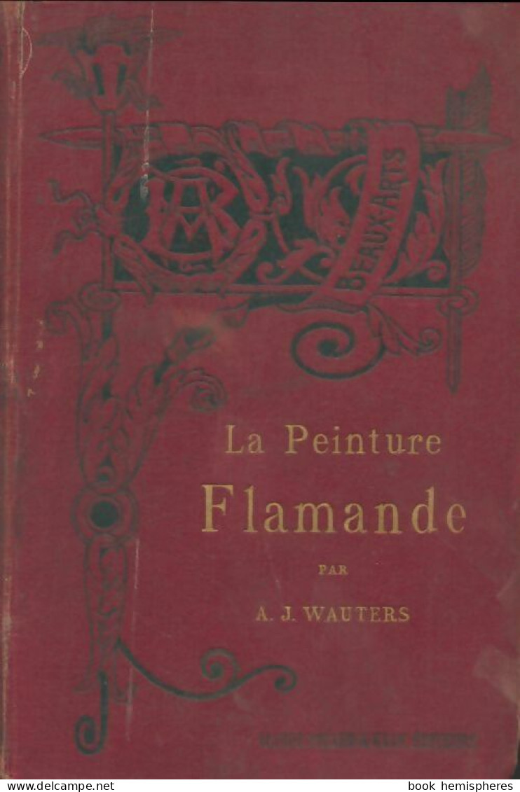 La Peinture Flamande (0) De A.J. Wauters - Kunst