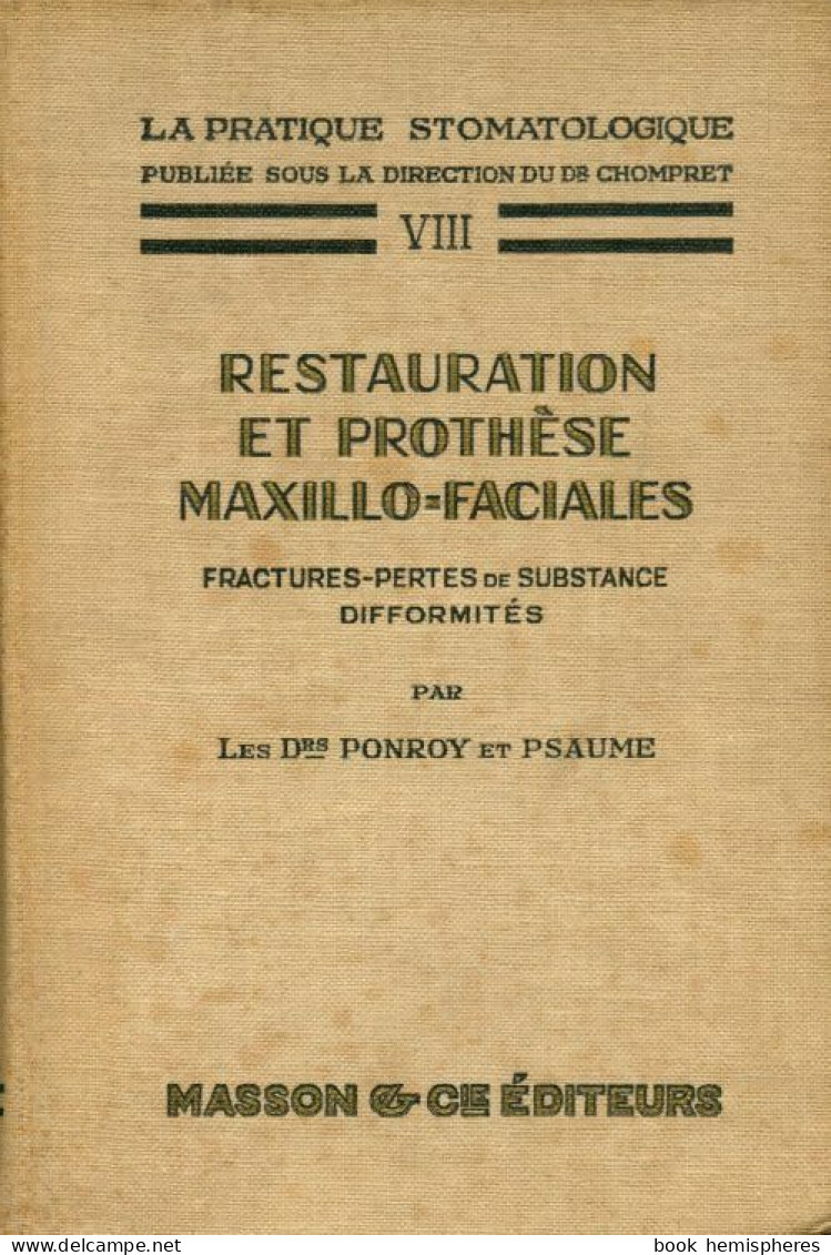 Restauration Et Prothèse Maxillo-faciales. Fractures-pertes De Substance, Difformités (1935) De Dr Pon - Sciences