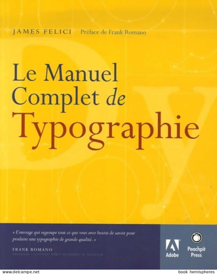 TYPOGRAPHIE LE MANUEL COMPLET (2007) De James Felici - Art