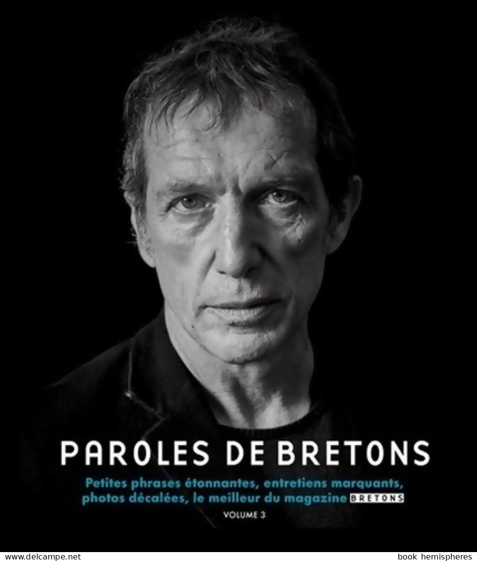Paroles De Bretons : Petites Phrases étonnantes Entretiens Marquants Photos Décalées (2022) De Collectif - Kunst