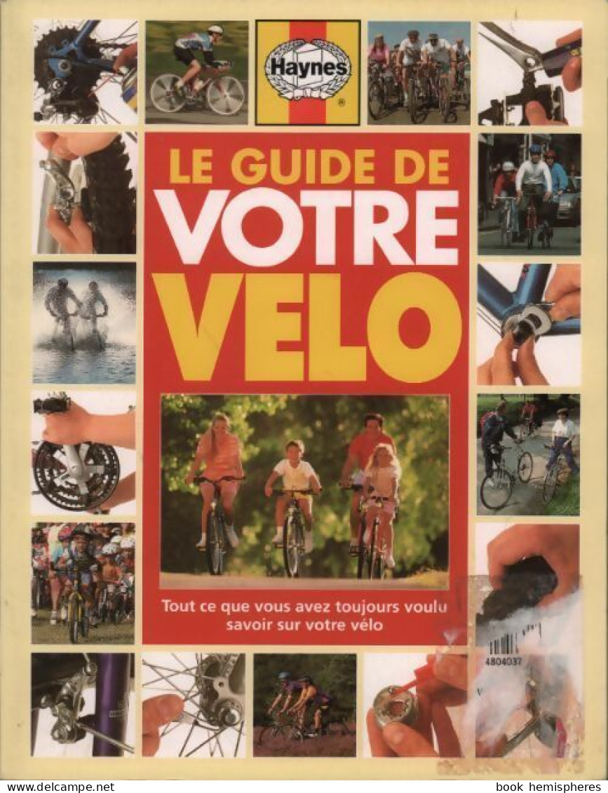 Le Guide De Votre Vélo. Tout Ce Que Vous Avez Toujours Voulu Savoir Sur Votre Vélo (1994) De Collectif - Sport