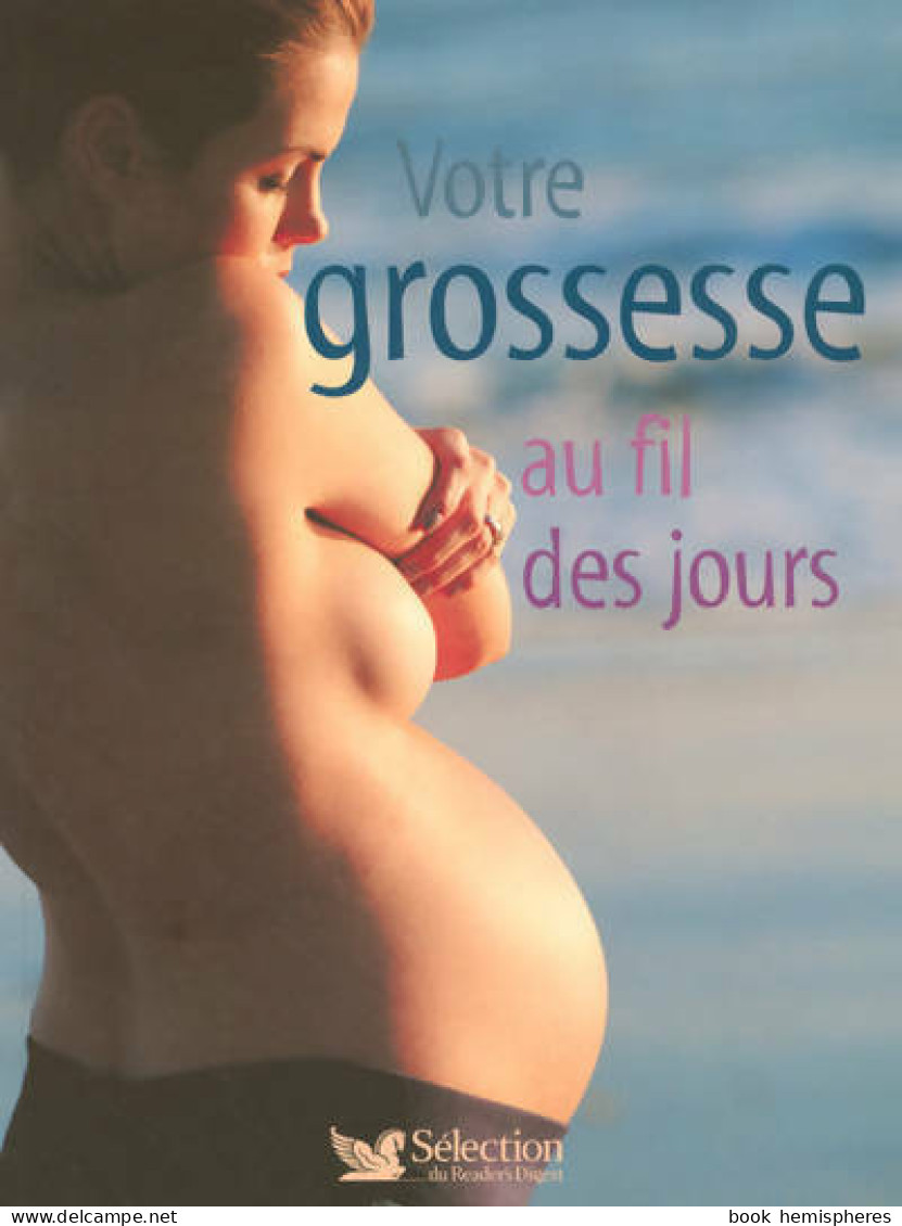 Votre Grossesse Au Fil Des Jours (2005) De Collectif - Santé