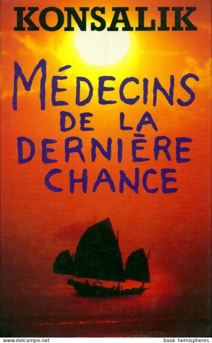 Médecins De La Dernière Chance (1990) De Heinz G. Konsalik - Históricos