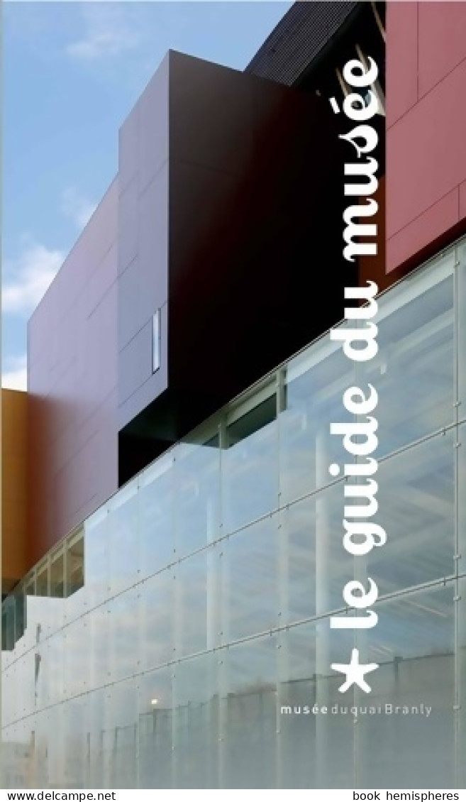 Le Guide Du Musée Du Quai Branly (2006) De Germain Viatte - Arte