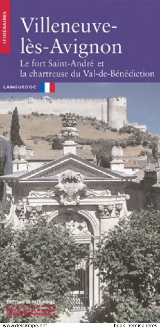 Villeneuve-lès-Avignon : Le Fort Saint-André Et La Chartreuse Du Val-de-Bénédiction (2001) De Collectif - Tourism