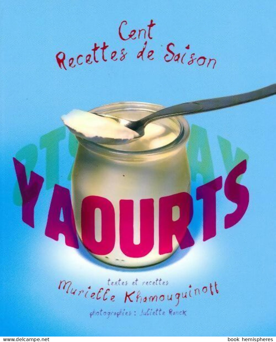 Yaourts. Cent Recettes De Saison (2008) De Murielle Khamouguinoff - Gastronomia