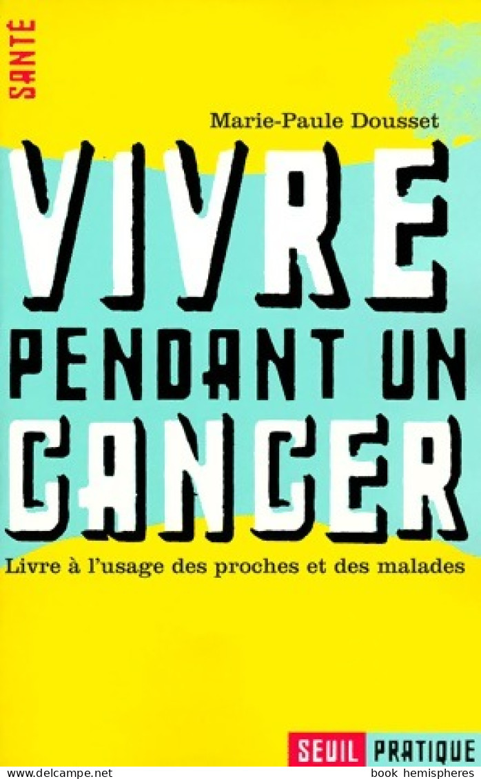Vivre Pendant Un Cancer (1999) De Marie-Paule Dousset - Health