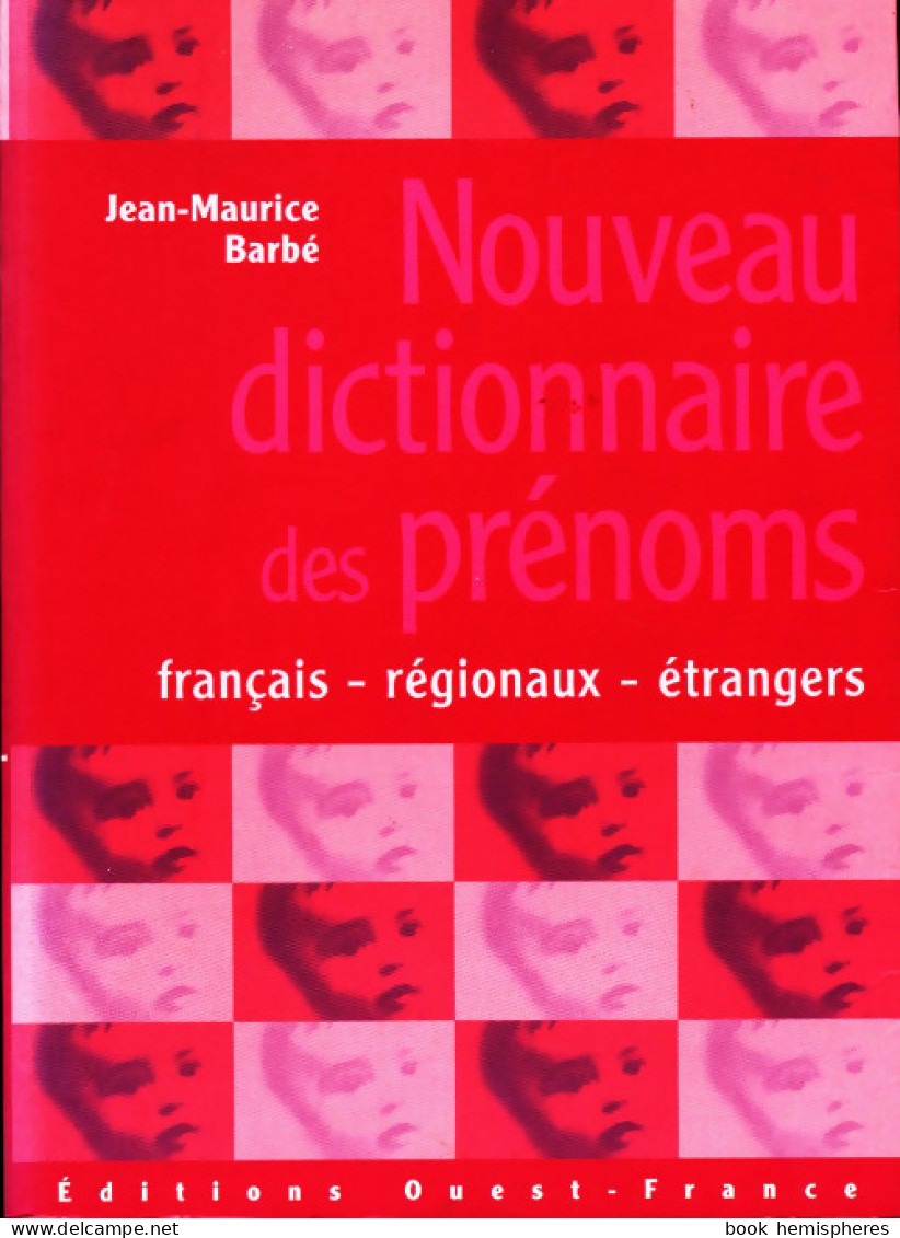 Nouveau Dictionnaire Des Prénoms (1995) De Jean-Maurice Barbé - Autres & Non Classés