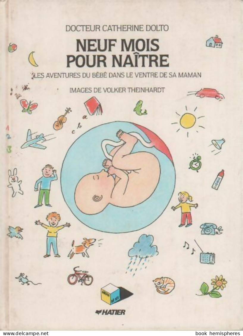 Neuf Mois Pour Naître. Les Aventures Du Bébé Dans Le Ventre De Sa Maman (1985) De Catherine Dolto - Gezondheid