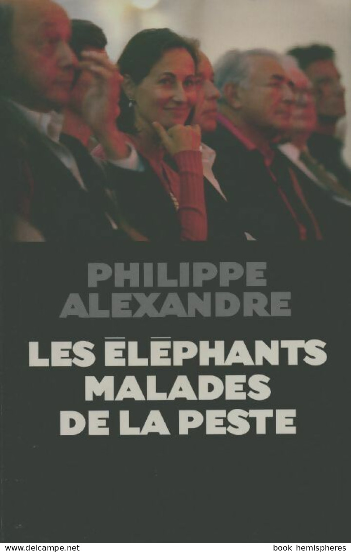 Les éléphants Malades De La Peste (2006) De Philippe Alexandre - Política