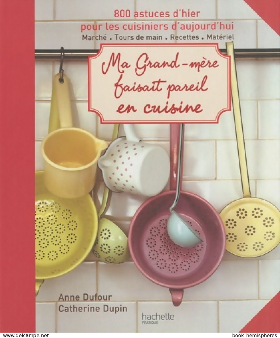 Ma Grand-mère Faisait Pareil En Cuisine (2010) De Anne Dufour - Gastronomie