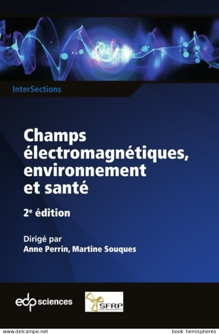 Champs électromagnétiques Environnement Et Santé 2ème édition (2018) De Anne Perrin - Sciences