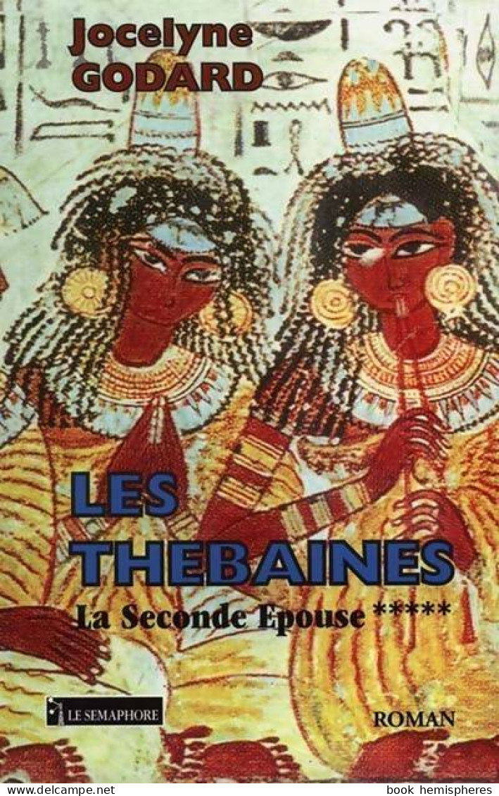 Les Thébaines Tome V : La Seconde épouse (2000) De Jocelyne Godard - Históricos