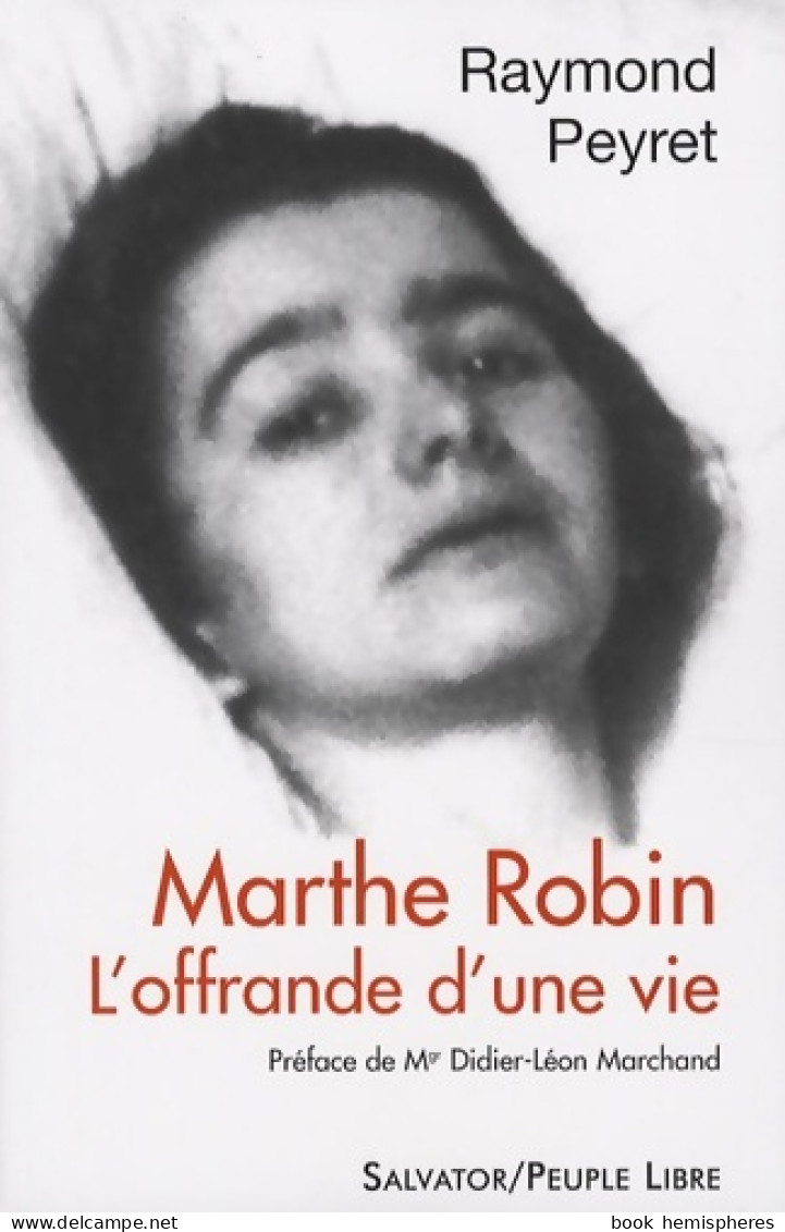 Marthe Robin : L'offrande D'une Vie (2007) De Raymond Peyret - Religion