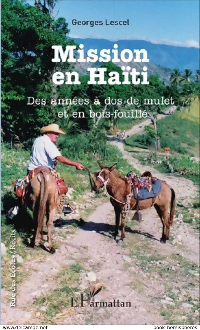 Mission En Haïti : Des Années à Dos De Mulet Et En Bois-fouillé (2016) De Georges Lescel - Religion