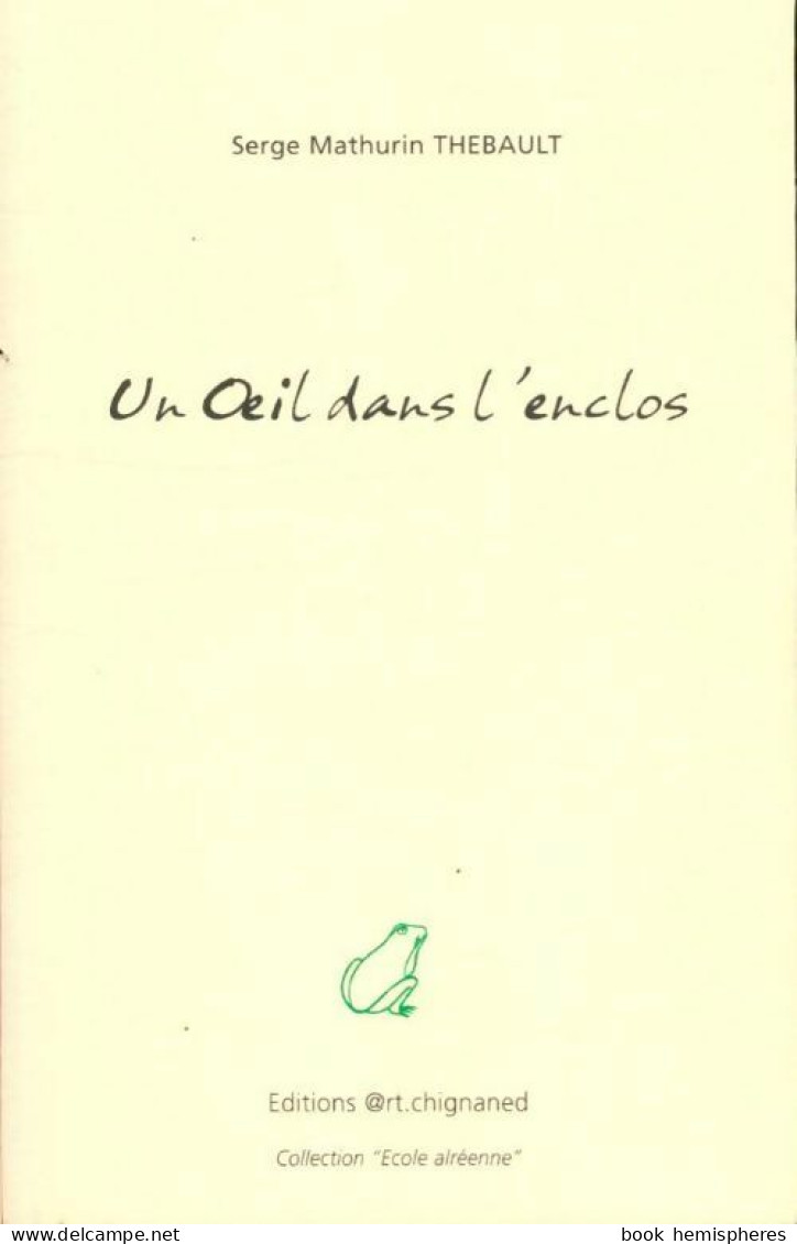 Un Oeil Dans L'enclos (2004) De Serge Mathurin Thébault - Autres & Non Classés