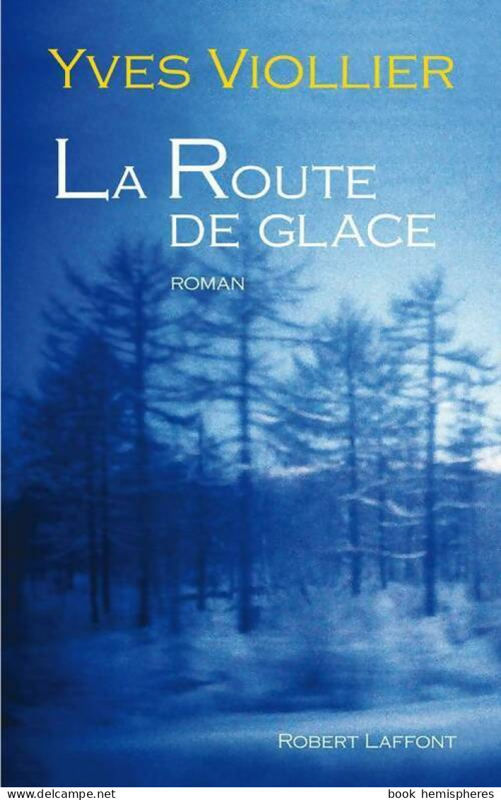 La Route De Glace (2008) De Yves Viollier - Autres & Non Classés