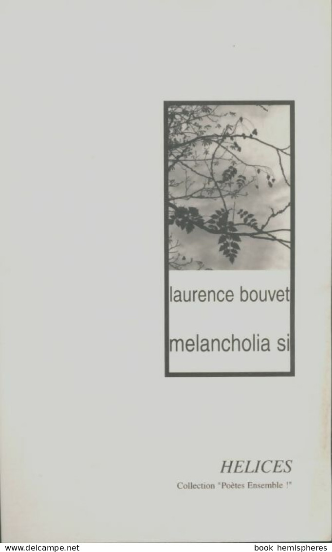 Melancholia Si (2007) De Laurence Bouvet - Autres & Non Classés