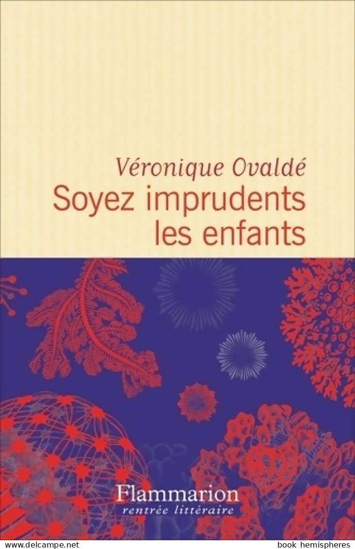 Soyez Imprudents Les Enfants (2016) De Véronique Ovaldé - Autres & Non Classés