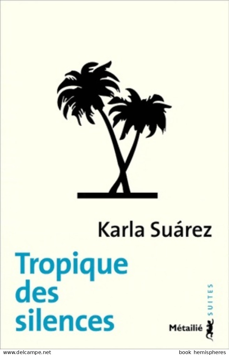 Tropique Des Silences (2012) De Karla Suarez - Autres & Non Classés