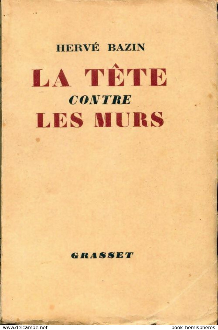 La Tête Contre Les Murs (1949) De Hervé Bazin - Autres & Non Classés