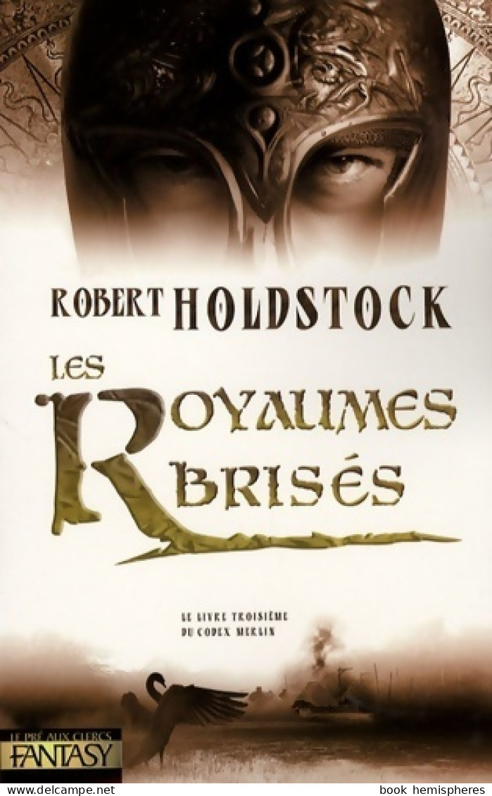 Les Royaumes Brisés (3) (2007) De Robert Holdstock - Autres & Non Classés