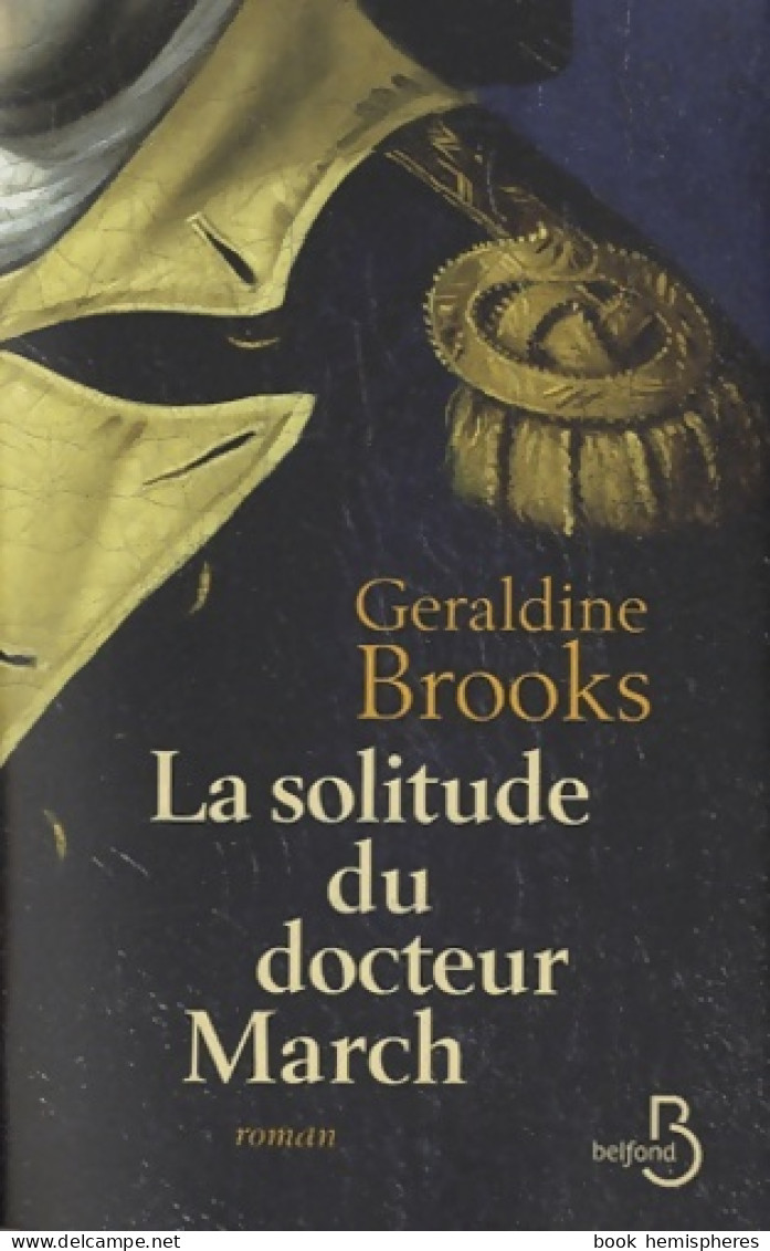 La Solitude Du Docteur March (2010) De Geraldine Brooks - Autres & Non Classés