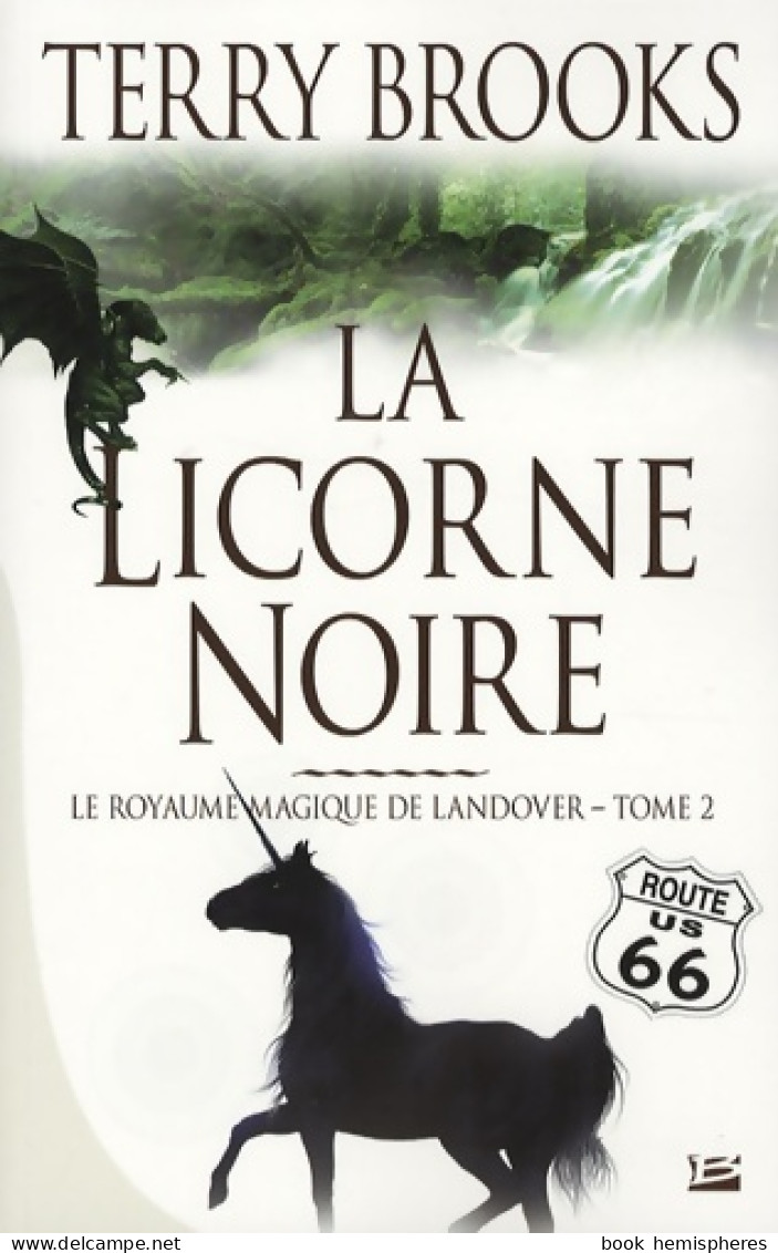 Le Royaume Magique De Landover Tome II : La Licorne Noire (2008) De Terry Brooks - Altri & Non Classificati