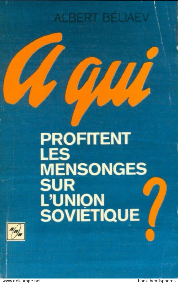 A Qui Profitent Les Mensonges Sur L'union Soviétique? (1981) De Albert Béliaev - Politique