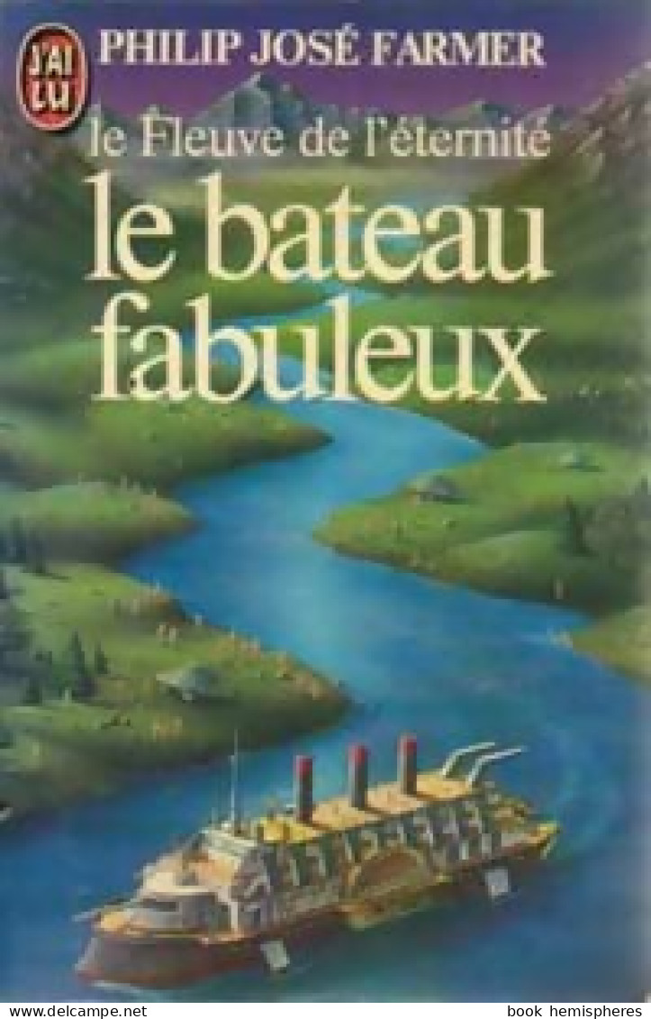 Le Bateau Fabuleux (1984) De Philip José Farmer - Altri & Non Classificati